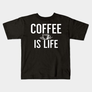 Funny Coffee Is Life Kids T-Shirt